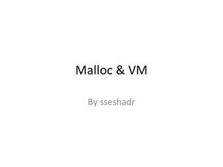 Malloc &amp; VM