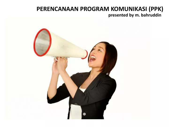 PPT - PERENCANAAN PROGRAM KOMUNIKASI (PPK) PowerPoint Presentation ...