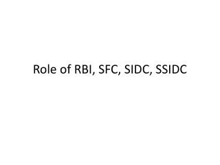Role of RBI, SFC, SIDC, SSIDC