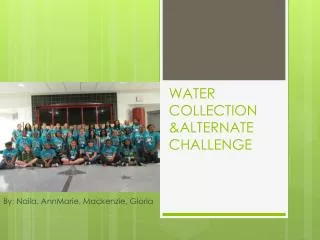 WATER COLLECTION &amp;ALTERNATE CHALLENGE