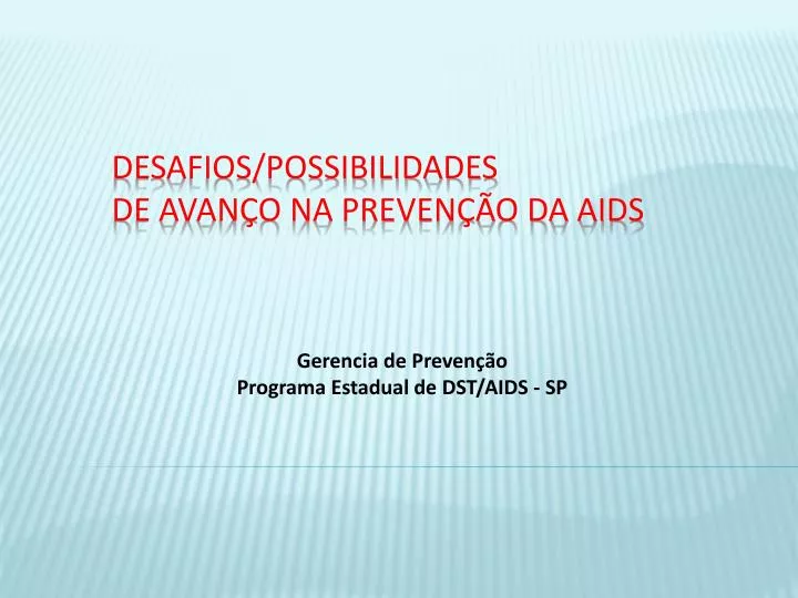 desafios possibilidades de avan o na preven o da aids