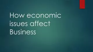 How economic issues affect Business