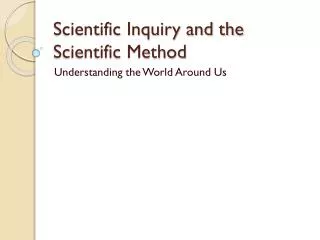 Scientific Inquiry and the Scientific Method