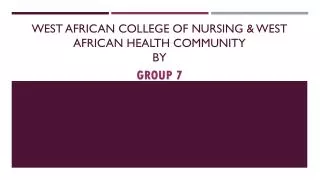 WEST AFRICAN COLLEGE OF NURSING &amp; WEST AFRICAN HEALTH COMMUNITY BY