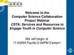 We will begin at 11:00AM Pacific/2:00PM Eastern - slide 1