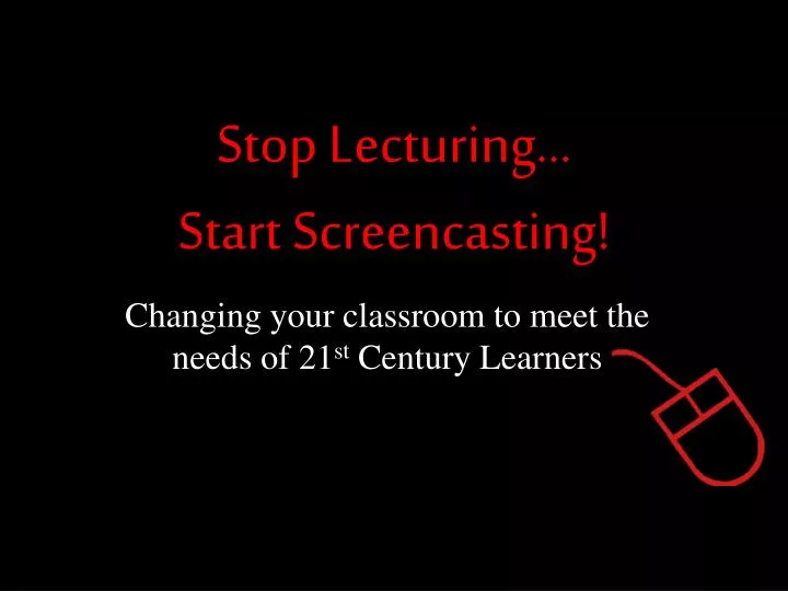 stop lecturing start screencasting