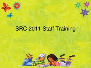 SRC 2011 Staff Training