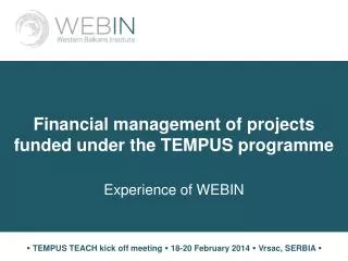 Financial management of projects funded under the TEMPUS programme Experience of WEBIN