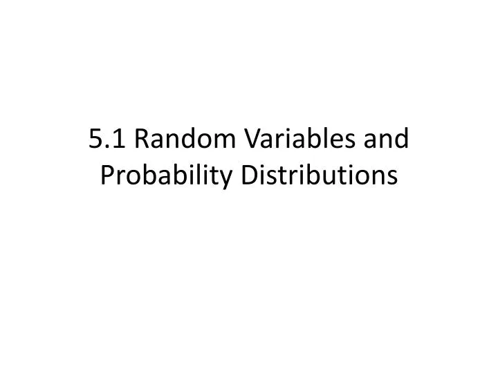 5 1 random variables and probability distributions