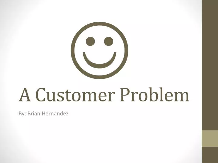a customer problem