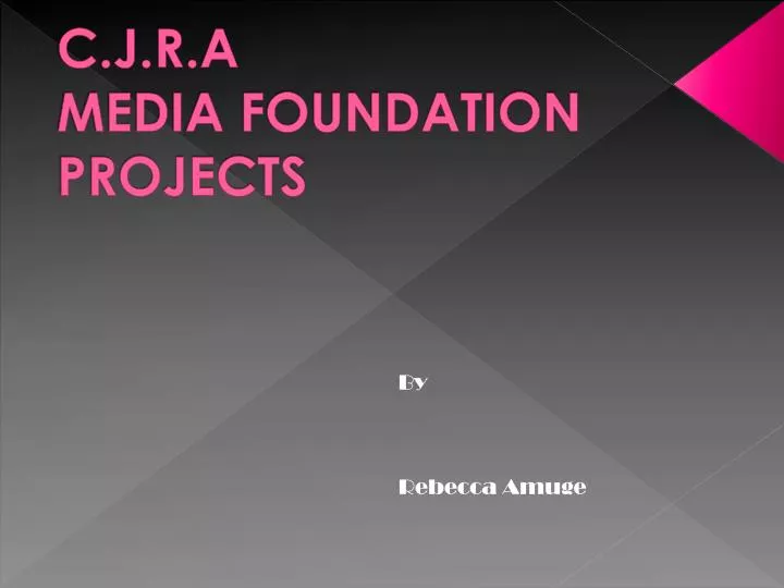c j r a media foundation projects