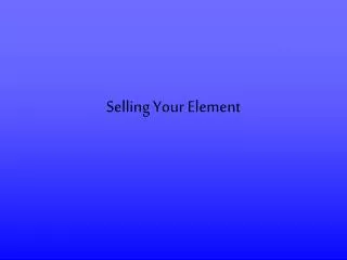 Selling Your Element