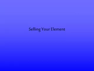 selling your element