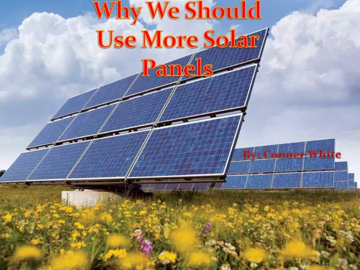 why we should use more solar panels