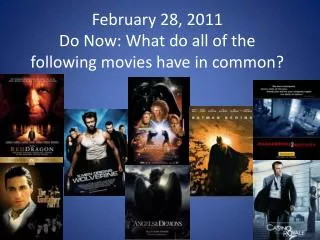 February 28, 2011 Do Now: What do all of the following movies have in common?