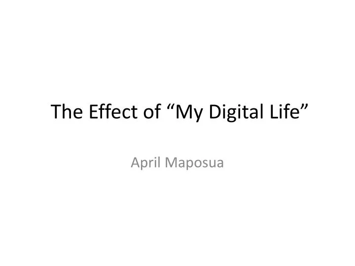 the effect of my digital life