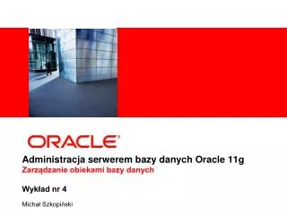 administracja serwerem bazy danych oracle 11g zarz dzanie obiekami bazy danych wyk ad nr 4
