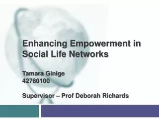 Enhancing Empowerment in Social Life Networks Tamara Ginige 42760100