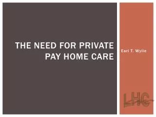 The Need for Private Pay Home Care