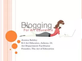 Jessica Balsley K-5 Art Educator, Ankeny, IA Art Department Facilitator