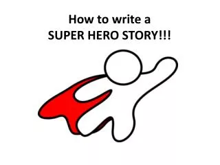 How to write a SUPER HERO STORY!!!