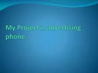 My Project is advertising phone