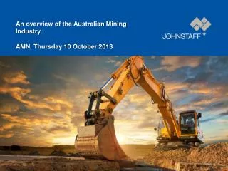 An overview of the Australian Mining Industry AMN, Thursday 10 October 2013