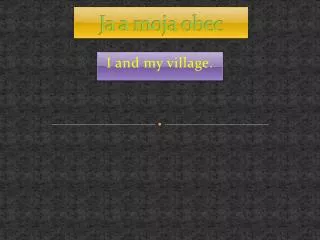 ja a moja obec