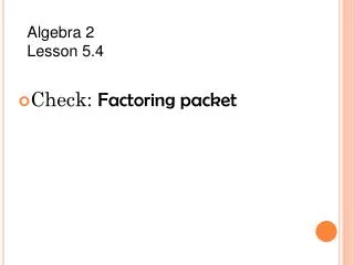 Check: Factoring packet