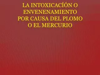la intoxicac n o envenenamiento por causa del plomo o el mercurio