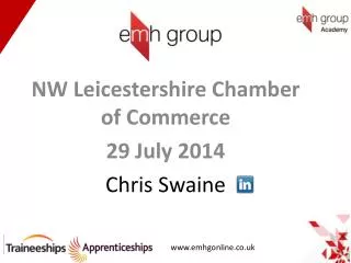 NW Leicestershire Chamber of Commerce 29 July 2014 Chris Swaine