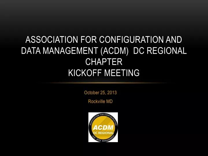 association for configuration and data management acdm dc regional chapter kickoff meeting