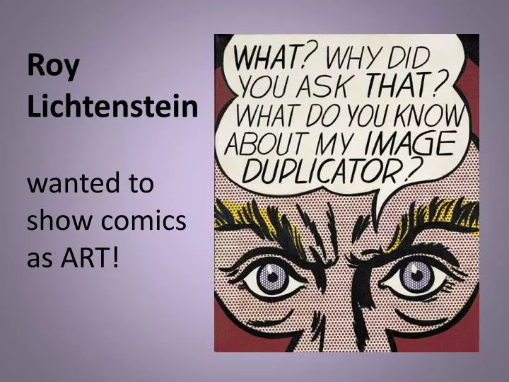 roy lichtenstein wanted to show comics as art