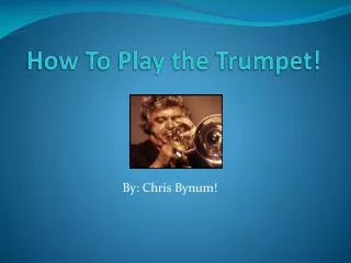 How To Play the Trumpet!