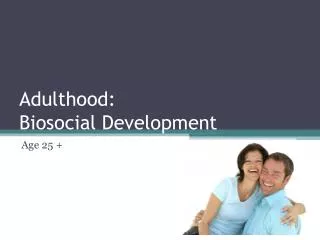 Adulthood: Biosocial Development
