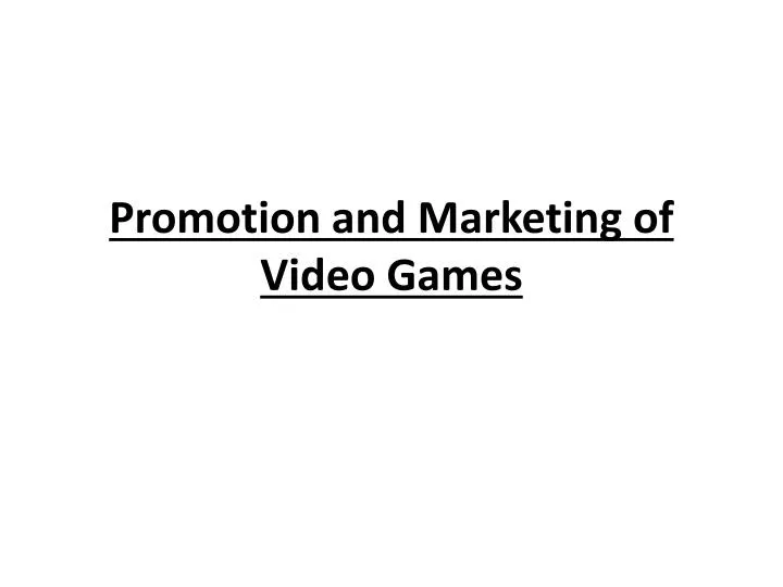 promotion and marketing of video games