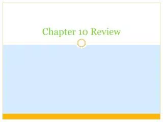 Chapter 10 Review