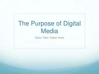 The Purpose of Digital Media