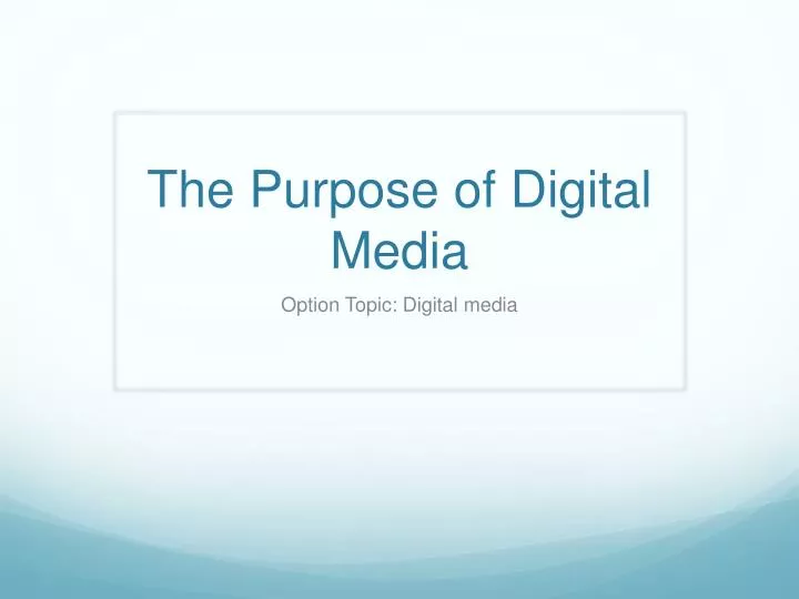 the purpose of digital media