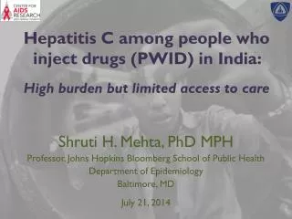 Shruti H. Mehta, PhD MPH Professor, Johns Hopkins Bloomberg School of Public Health