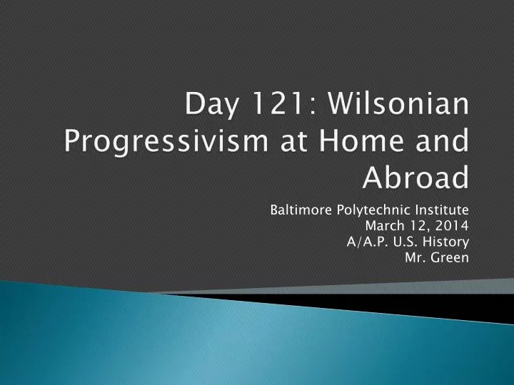 day 121 wilsonian progressivism at home and abroad