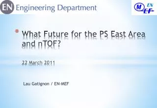 What Future for the PS East Area and nTOF ? 22 March 2011
