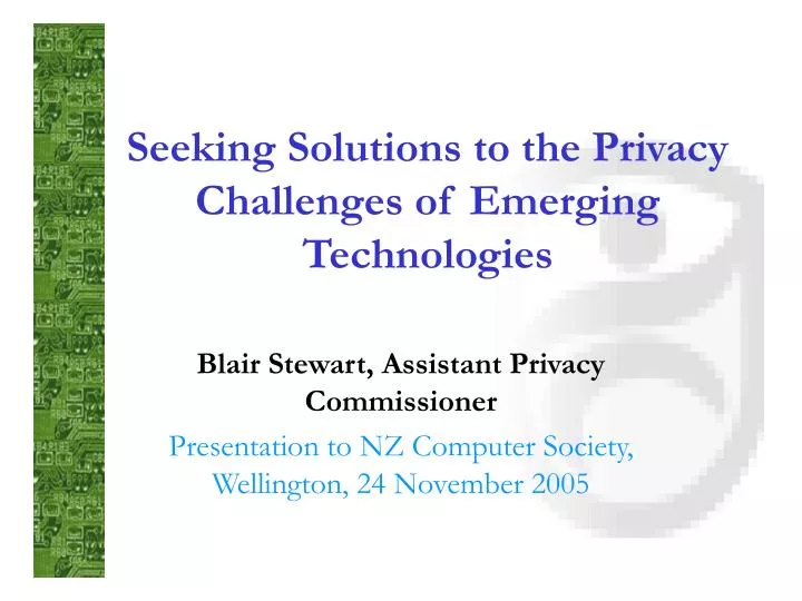 seeking solutions to the privacy challenges of emerging technologies