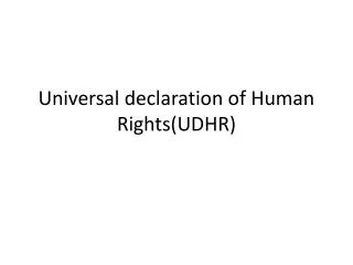 Universal declaration of Human Rights(UDHR)