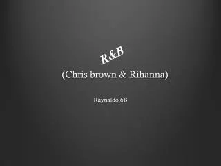 (Chris brown &amp; Rihanna )