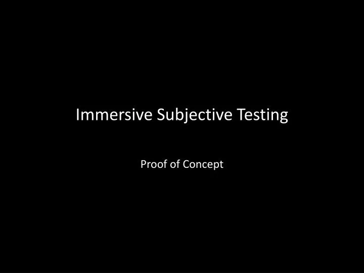 immersive subjective testing