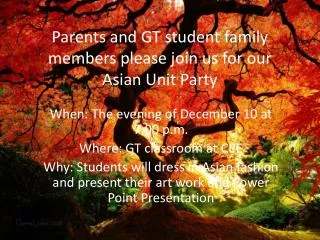 Parents and GT student family members please j oin us for our Asian Unit Party