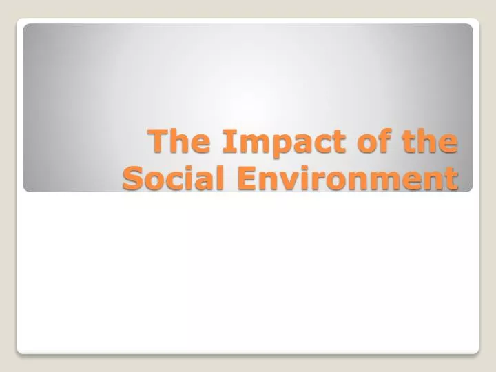 the impact of the social environment