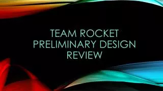 Team Rocket Preliminary Design Review