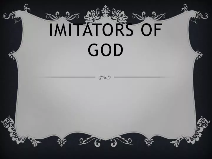 imitators of god